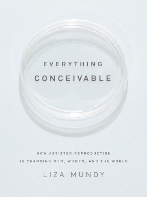 Title details for Everything Conceivable by Liza Mundy - Wait list